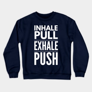 Inhale Pull Exhale Push Crewneck Sweatshirt